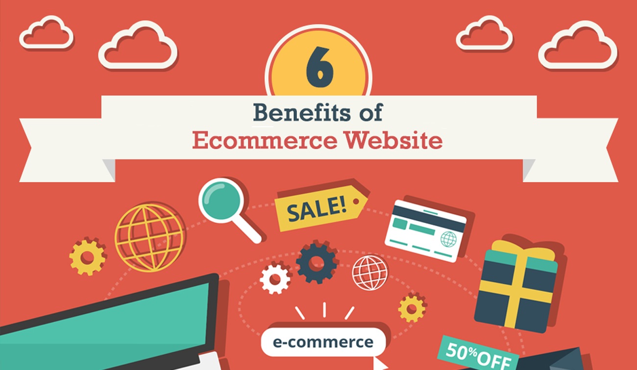 Benefits OF HAVING AN E-COMMERCE WEBSITE IN TODAY