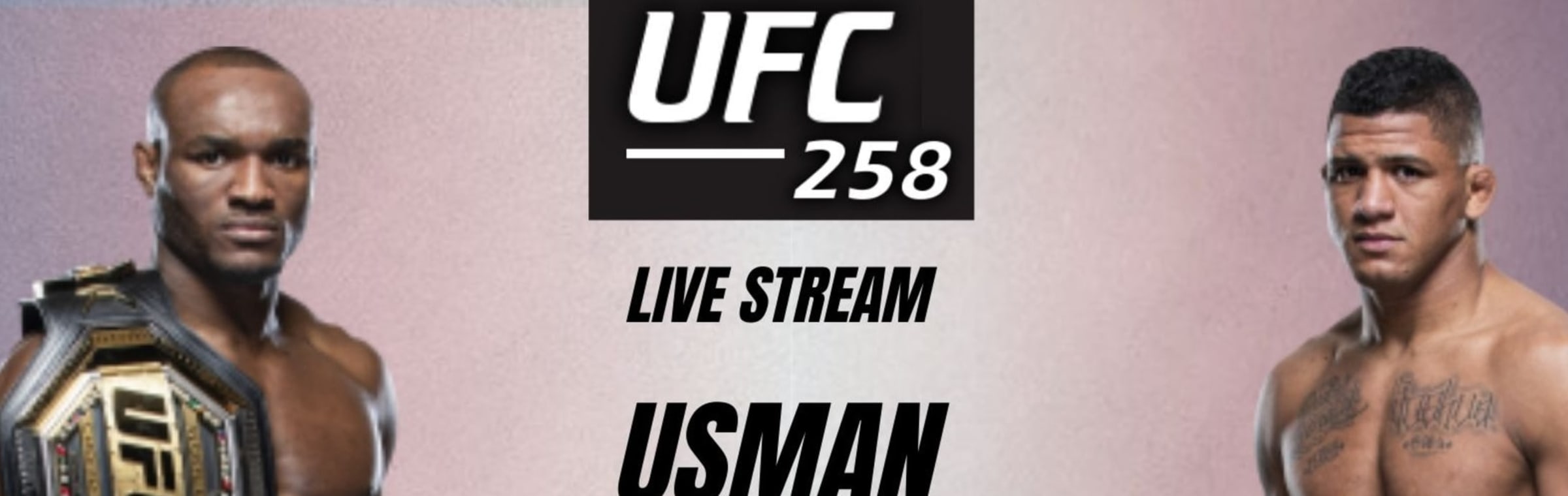  Where to watch UFC 258 live After a few delays welterweight champ Kamaru Usman is ready to make his third title defence against former
